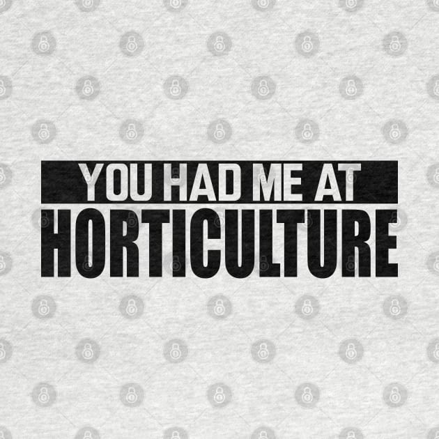 Horticulture - You had me at horticulture by KC Happy Shop